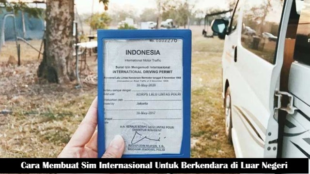 Cara Membuat Sim Internasional Untuk Berkendara di Luar Negeri