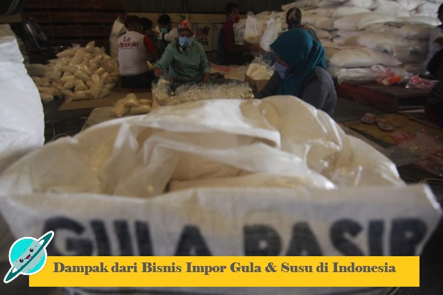 Dampak dari Bisnis Impor Gula & Susu di Indonesia